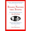 Stand Facing the Stove: The Story of the Women Who Gave America the Joy of Cooking - Paperback