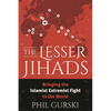 The Lesser Jihads: Bringing the Islamist Extremist Fight to the World - Paperback