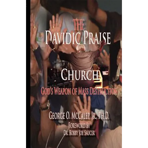The Davidic Praise Church: God's Weapons of Mass Destruction - Paperback