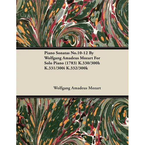 Piano Sonatas No.10-12 by Wolfgang Amadeus Mozart for Solo Piano (1783) K.330/300h K.331/300i K.332/300k - Paperback
