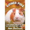 Guinea Pigs: Your Essential Care Guide for a Healthy and Happy Guinea Pig - Paperback