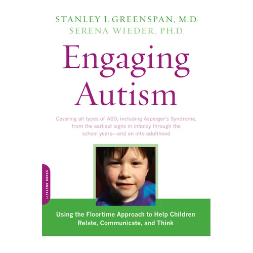 Engaging Autism: Using the Floortime Approach to Help Children Relate, Communicate, and Think - Paperback