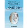 The Pain and Anguish of Living with a Narcissist: See the Truth Within You, Not the Lies of a Narcissist - Paperback