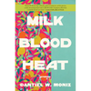 Milk Blood Heat - Hardcover