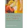 Of Prayers and Tears: Essays on Political Theology - Hardcover