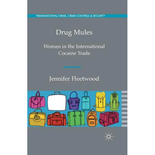 Drug Mules: Women in the International Cocaine Trade - Paperback