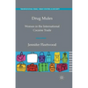 Drug Mules: Women in the International Cocaine Trade - Paperback