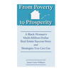 From Poverty to Prosperity: A Black Woman's Multi-Million-Dollar Real Estate Success Story and Strategies You Can Use - Paperback