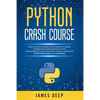 Python Crash Course: The Ultimate Step-By-Step Guide to Learn, Understand, and Master Python Programming and Computer Coding Language (From - Paperback