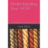 Understanding Your HOA Second Edition: Converting your Concerns into Comfort - Paperback