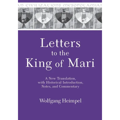 Letters to the King of Mari: A New Translation, with Historical Introduction, Notes, and Commentary - Hardcover