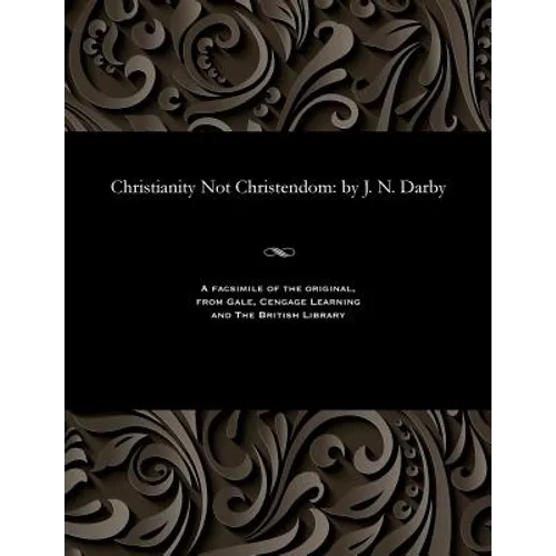 Christianity Not Christendom: by J. N. Darby - Paperback