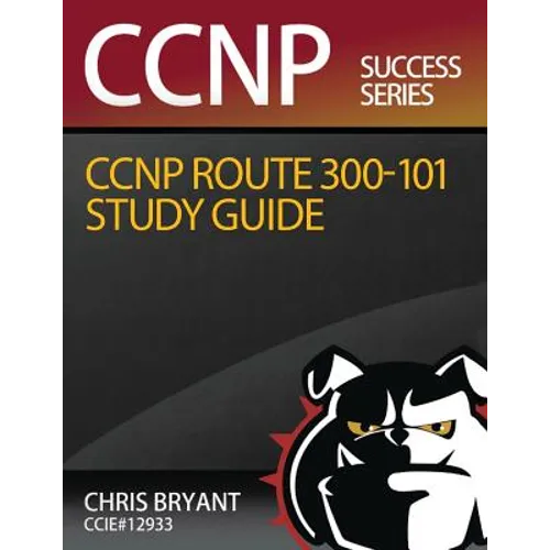 Chris Bryant's CCNP ROUTE 300-101 Study Guide - Paperback