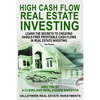 High Cash Flow Real Estate Investing: Learn The Secrets To Creating Hassle-Free Profitable Cash Flows In Real Estate Investing - Paperback