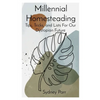 Millennial Homesteading: Tips, Tricks, and Lists For Our Dystopian Future - Paperback