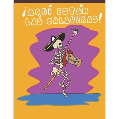 ¡Aquí están las calaveras!: Poemas y rimas para niños para celebrar el "Día de muertos" - Paperback