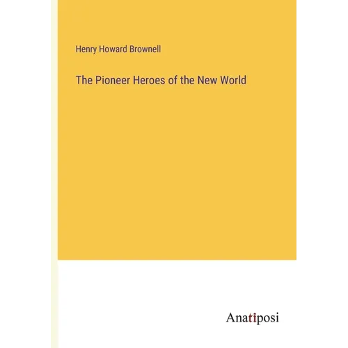 The Pioneer Heroes of the New World - Paperback