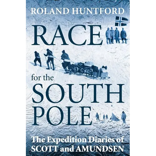 Race for the South Pole: The Expedition Diaries of Scott and Amundsen - Paperback