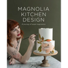 Magnolia Kitchen Design: A Journey of Sweet Inspiration - Hardcover