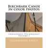 Birchbark Canoe in color photos: Indigenous Technology Volume I - Paperback