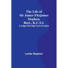The Life of Sir James Fitzjames Stephen, Bart., K.C.S.I.: A Judge of the High Court of Justice - Paperback
