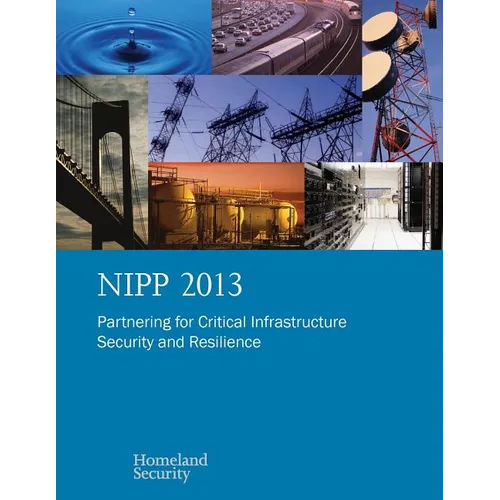 Nipp 2013: Partnering for Critical Infrastructure Security and Resilience - Paperback