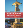 A Concise History of Modern Korea: From the Late Nineteenth Century to the Present - Paperback
