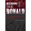 Decoding the Donald: Trump's Apprenticeshp in Politics - Paperback