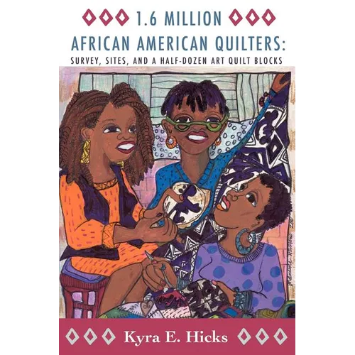 1.6 Million African American Quilters: Survey, Sites, and a Half-Dozen Art Quilt Blocks - Paperback