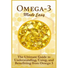 Omega-3 Made Easy: The Ultimate Guide To Understanding, Using, And Benefiting From Omega 3 - Paperback