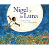 Nigel Y La Luna: Nigel and the Moon (Spanish Edition) - Paperback