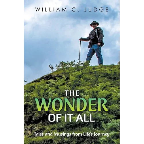 The Wonder of It All: Tales and Musings from Life's Journey - Paperback