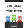 Group Scenes for Young Actors: 32 High-Quality Scenes for Kids and Teens - Paperback