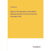 Report of the Operations of the British National Society for Aid to the Sick and Wounded In War - Paperback