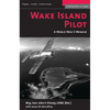 Wake Island Pilot: A World War II Memoir - Paperback