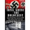 Irma Grese - The Holocaust: The Incredible Life Of Irma Grese And The Holocaust: The Intriguing Life And History Of The Blonde Beast - Paperback