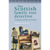 The Scottish Family Tree Detective: Tracing Your Ancestors in Scotland - Paperback