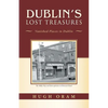 Dublin's Lost Treasures: Vanished Places in Dublin - Paperback