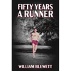 Fifty Years a Runner: My Unlikely Pursuit of a Sub-4 Mile and Life As a Runner Thereafter - Paperback