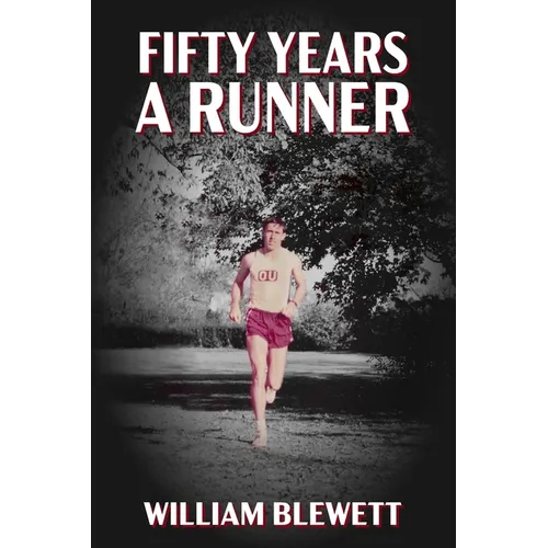 Fifty Years a Runner: My Unlikely Pursuit of a Sub-4 Mile and Life As a Runner Thereafter - Paperback
