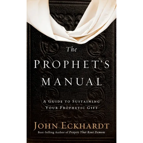 Prophet's Manual: A Guide to Sustaining Your Prophetic Gift - Hardcover