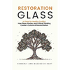 Restoration Glass: How Place, Stories, and Critical Thinking Create a Culture of Reconciliation - Paperback