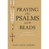 Praying the Psalms with Beads: A Book of Daily Prayers - Paperback