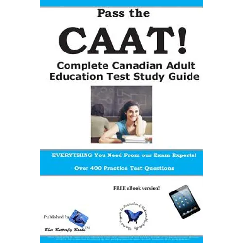 Pass the CAAT! Complete Canadian Adult Achievement Test Study Guide - Paperback