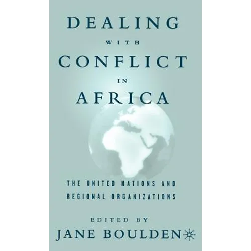 Dealing with Conflict in Africa: The United Nations and Regional Organizations - Hardcover