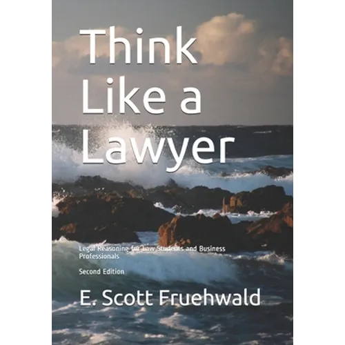 Think Like a Lawyer: Legal Reasoning for Law Students and Business Professionals - Paperback