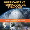 Hurricanes vs. Tornadoes vs Typhoons: Wind Systems of the World - Paperback