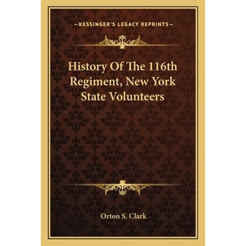 History Of The 116th Regiment, New York State Volunteers - Paperback