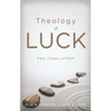 Theology of Luck: Fate, Chaos, and Faith - Paperback