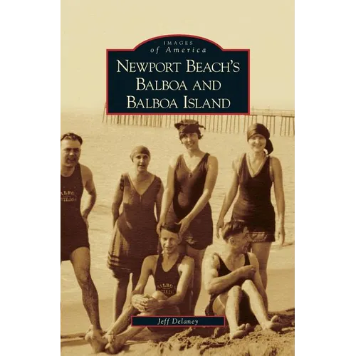 Newport Beach's Balboa and Balboa Island - Hardcover